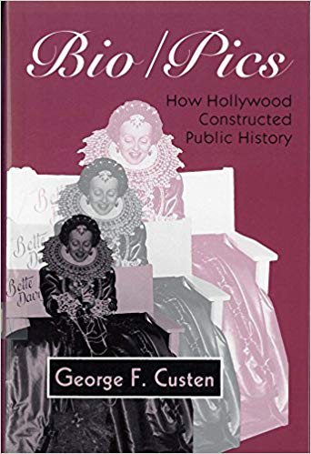 Bio/Pics:  How Hollywood Constructed Public History (Studies)